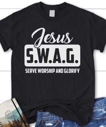 Jesus S.W.A.G Serve Worship And Glorify Womens Christian T Shirt, Jesus Shirts, Blessed T Shirt, Bible T shirt, T shirt Women
