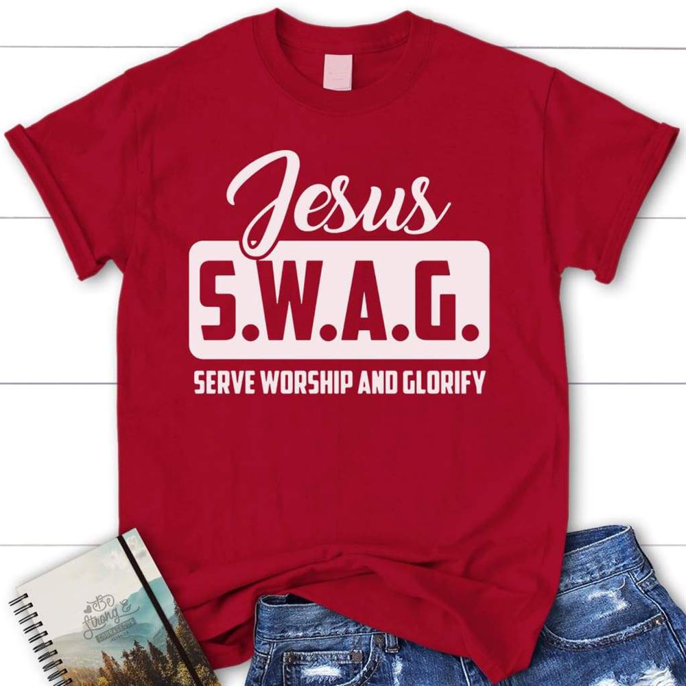 Jesus S.W.A.G Serve Worship And Glorify Womens Christian T Shirt, Jesus Shirts, Blessed T Shirt, Bible T shirt, T shirt Women - Image 5
