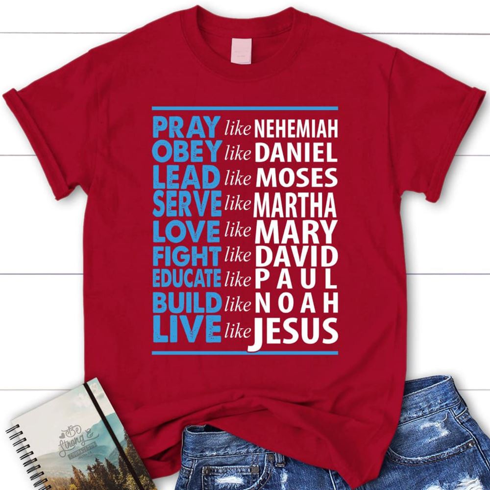 Pray Like Nehemiah Educate Like Paul Build Like Noad T Shirt, Blessed T Shirt, Bible T shirt, T shirt Women - Image 4