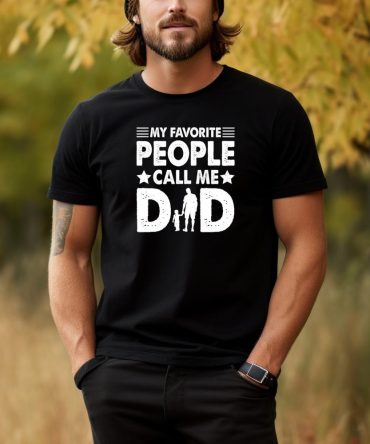 My Favorite People Call Me Dad T-Shirt - Father's Day Gift - Gift for Dad - Gift for Husband - Father's Day T-shirt